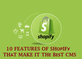 10 Features of Shopify that Make it the Best CMS