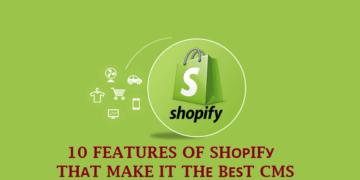 10 Features of Shopify that Make it the Best CMS