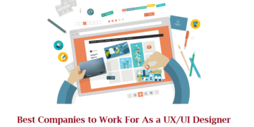 Best Companies to Work For As a UX/UI Designer