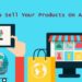 How To Sell Your Products On Amazon – FBA Amazon Explained!