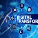 When it’s Time for Your Company to Look to Digital Transformation