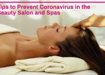 COVID-19 : Tips to Prevent Coronavirus in the Beauty Salon and Spas