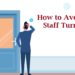 How to Avoid High Staff Turnover