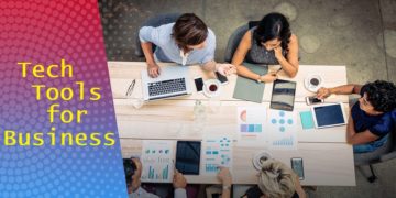 Work Smarter, Not Harder: Must-Have Tech Tools for Any Business