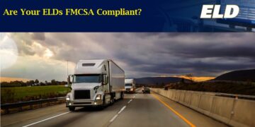 Are Your ELDs FMCSA Compliant? Here’s How You Can Find Out