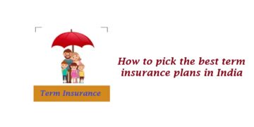 How to pick the best term insurance plans in India