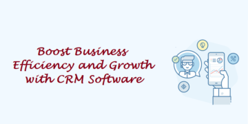 Boost Business Efficiency and Growth with CRM Software