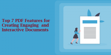 Top 7 PDF Features for Creating Engaging and Interactive Documents