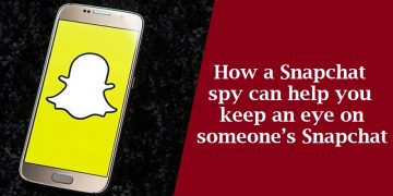 How a Snapchat spy can help you keep an eye on someone’s Snapchat