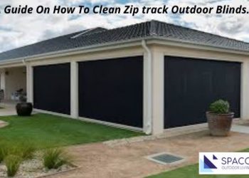 A Guide On How To Clean Zip track Outdoor Blinds.
