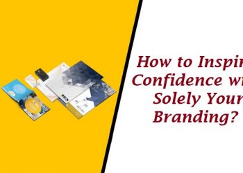 How to Inspire Confidence with Solely Your Branding?