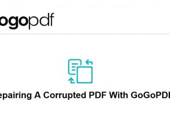 GoGoPDF Guide: Repairing A Corrupted PDF With GoGoPDF
