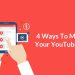 4 Ways To Monetize Your YouTube Channel