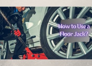 How to Use a Floor Jack to Lift a Truck or any Types of Vehicle?