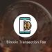 What You Should Know About the Transaction Fees of Bitcoin