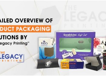 Detailed Overview of Product Packaging Solutions by “The Legacy Printing”