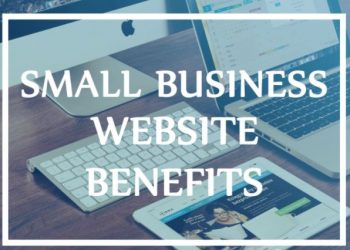 The Benefits of Having a Website For Your Small Business