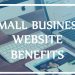 The Benefits of Having a Website For Your Small Business