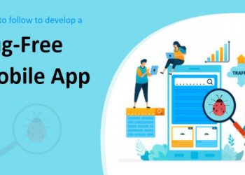 The Ultimate Guide To Developing A Bug-Free Mobile Application