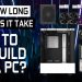 How long does it take to build a pc