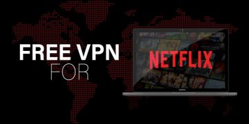 Free Netflix VPN – Unlimit Your Netflix Options