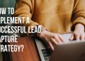 How to Implement a Successful Lead Capture Strategy?