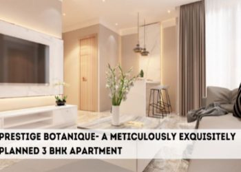 Prestige Botanique- A Meticulously Exquisitely Planned 3 BHK Apartment