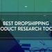 The Best Dropshipping Winning Product Research Tools