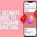 The Ultimate Guide to Instagram Marketing
