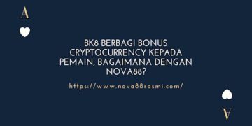 BK8 Berbagi Bonus Cryptocurrency Kepada Pemain, Bagaimana Dengan Nova88?