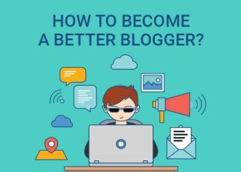 Top Tips to Help You Become a Better Blogger