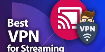 Tips for choosing a Best VPN for Streaming