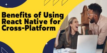 10 Benefits of Using React Native for Cross-Platform Mobile App Development