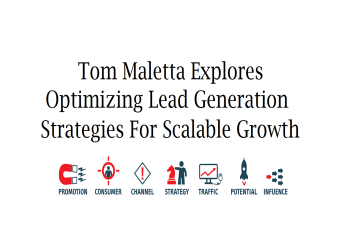 Tom Maletta Explores Optimizing Lead Generation Strategies For Scalable Growth