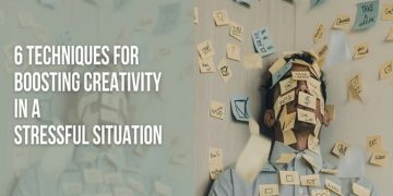 6 Techniques for Boosting Creativity in a Stressful Situation