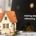 Top 3 Things to Consider When Refinancing Your Home