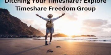 Ditching Your Timeshare? Explore Timeshare Freedom Group