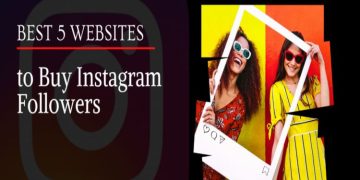 Best 5 Sites to Buy Instagram Followers and Likes: Fast and Reliable Services