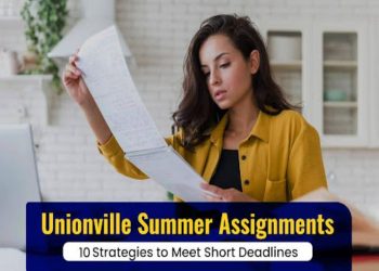 Unionville Summer Assignments – 10 Strategies to Meet Short Deadlines