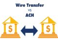 ACH vs. Wire Transfers: Differences Explained