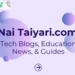 Nai Taiyari.com: Your Complete Guide to Study, Tech, and Rewards