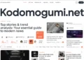 Kodomogumi.net: Your Guide to Top Stories and Trend Insights